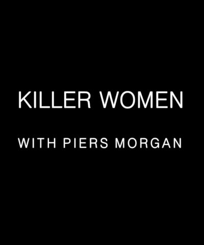 watch-Killer Women with Piers Morgan (2016)
