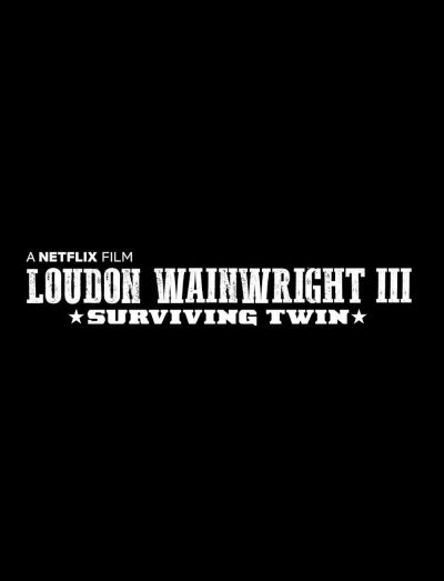 watch-Loudon Wainwright III: Surviving Twin (2018)