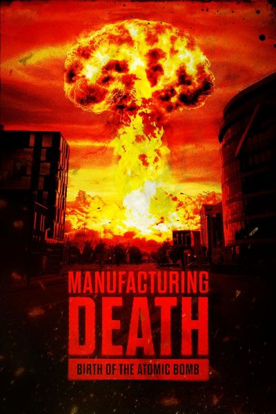 watch-Manufacturing Death: Birth of the Atom Bomb (2023)