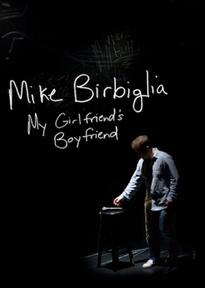 watch-Mike Birbiglia: My Girlfriend's Boyfriend (2013)