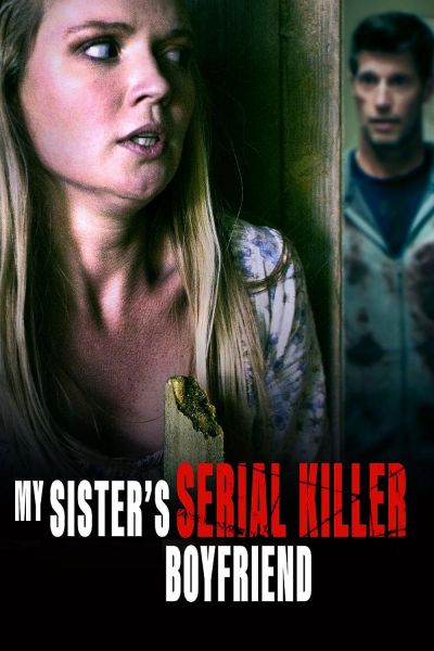 watch-My Sister's Serial Killer Boyfriend (2023)