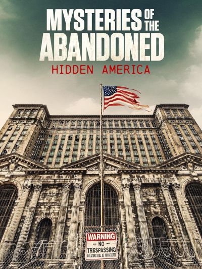 watch-Mysteries of the Abandoned: Hidden America (2022)