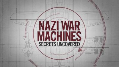 watch-Nazi War Machines: Secrets Uncovered (2019)