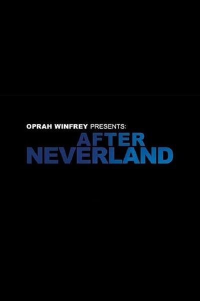 watch-Oprah Winfrey Presents: After Neverland (2019)