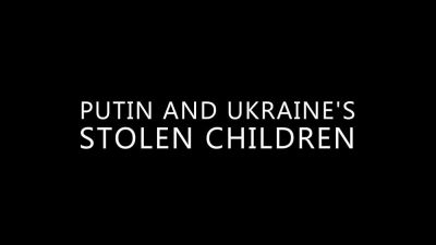 watch-Putin and Ukraine's Stolen Children (2023)
