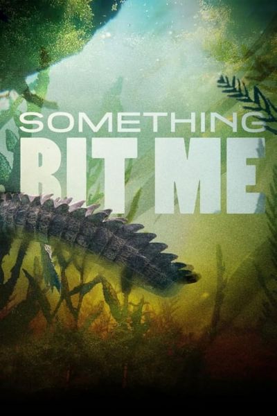watch-Something Bit Me (2022)