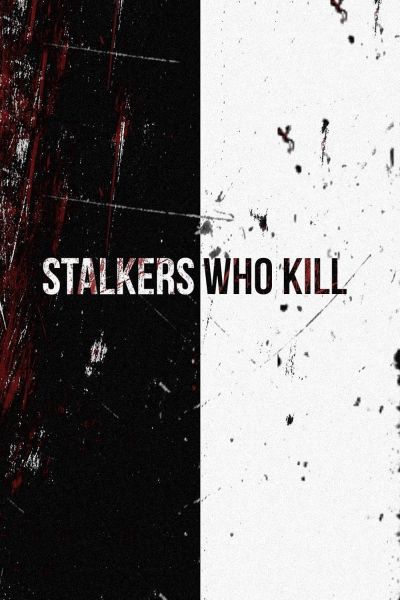 watch-Stalkers Who Kill (2015)