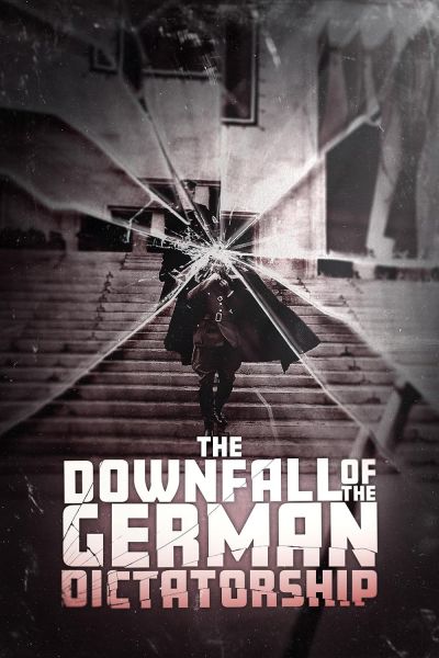 watch-The Downfall of the German Dictatorship (2025)