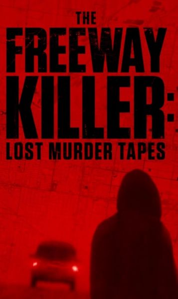 watch-The Freeway Killer: Lost Murder Tapes (2022)