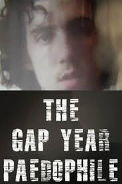 watch-The Gap Year Paedophile (2017)