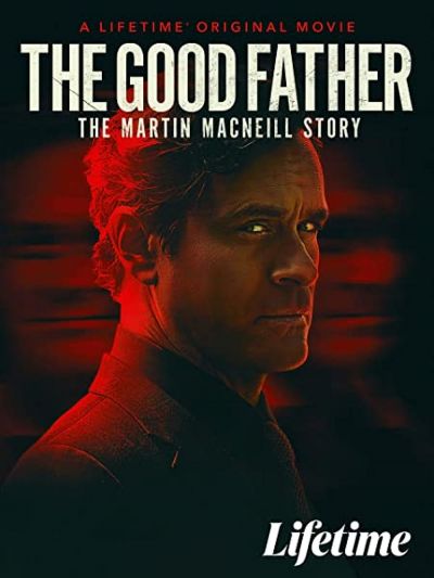 watch-The Good Father: The Martin MacNeill Story (2021)
