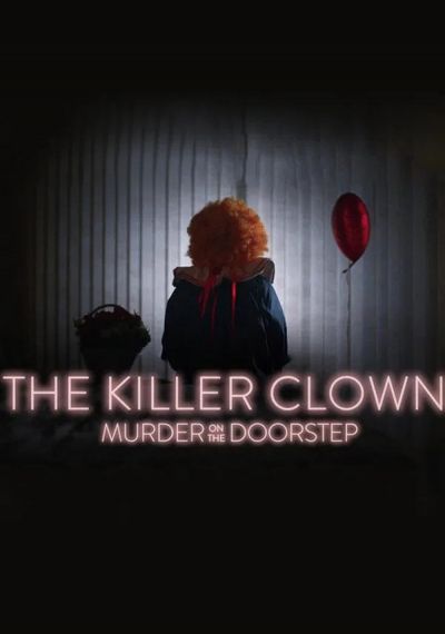 watch-The Killer Clown: Murder on the Doorstep (2025)