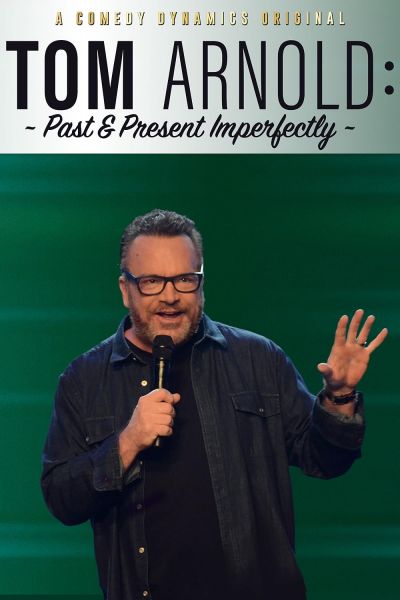 watch-Tom Arnold: Past & Present Imperfectly (2018)