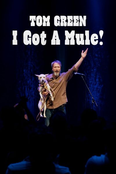 watch-Tom Green: I Got a Mule! (2025)