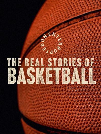 watch-Uninterrupted: The Real Stories of Basketball (2024)
