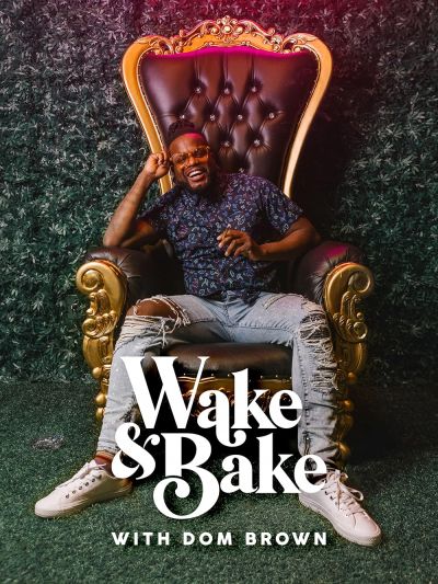 watch-Wake & Bake with Dom Brown (2021)