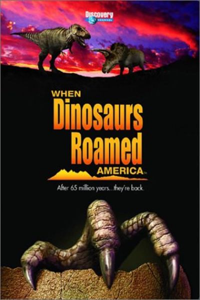 watch-When Dinosaurs Roamed America (2001)