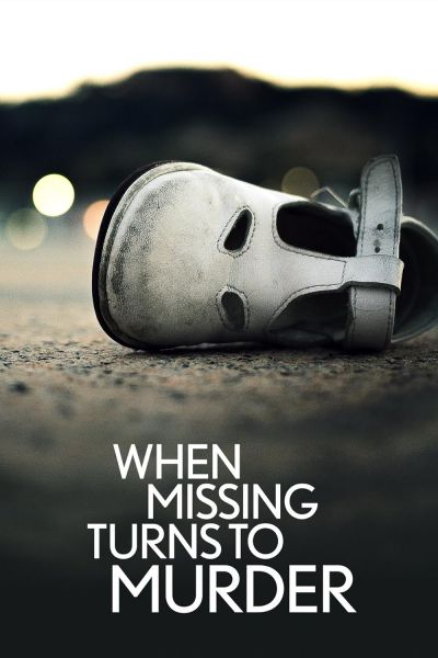 watch-When Missing Turns to Murder (2019)
