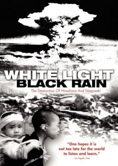 watch-White Light/Black Rain: The Destruction of Hiroshima and Nagasaki (2007)