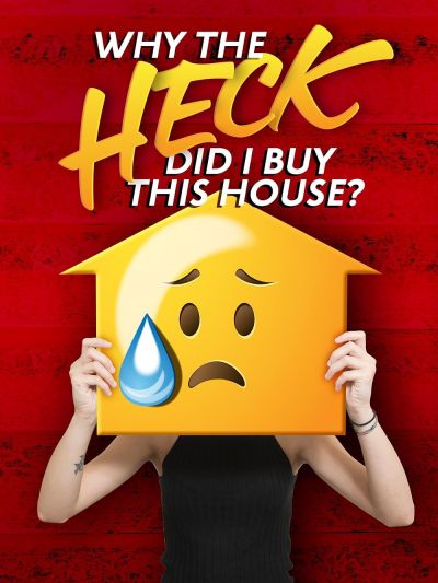 watch-Why the Heck Did I Buy This House? (2022)
