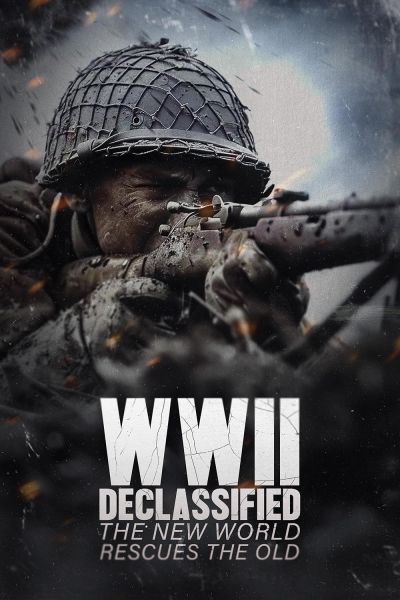 watch-WWII Declassified: The New World Rescues the Old (2025)